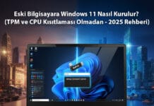 Eski Bilgisayarlara Windows 11 Nasıl Kurulur? (TPM ve CPU Kısıtlaması Olmadan – 2025 Rehberi) Eski Bilgisayara Windows 11 Nasıl Kurulur?