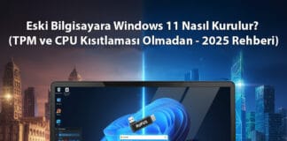 Eski Bilgisayarlara Windows 11 Nasıl Kurulur? (TPM ve CPU Kısıtlaması Olmadan – 2025 Rehberi) Eski Bilgisayara Windows 11 Nasıl Kurulur?